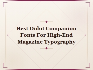 Best Didot Companion Fonts for High-End Magazine Typography