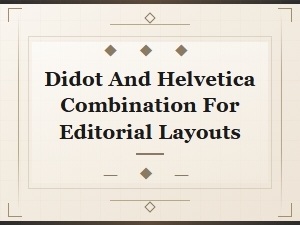 Didot and Helvetica Combination for Editorial Layouts
