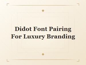 Best Didot Font Pairings for Luxury Branding and Elegant Design