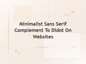 Best Minimalist Sans Serif Fonts to Pair with Didot on Websites