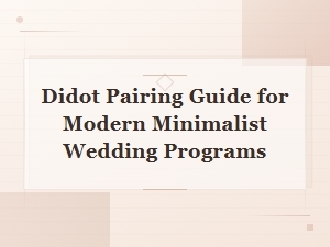 Didot Pairing Guide for Modern Minimalist Wedding Programs