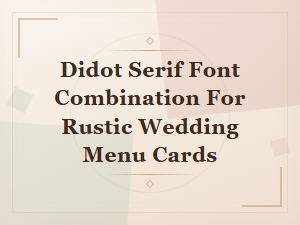 Didot Serif Font Combination for Rustic Wedding Menu Cards