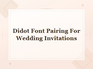 Free Didot Font Pairings for Elegant Wedding Invitations